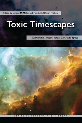 Toxic Timescapes: Examining Toxicity Across Time and Space - Simone M. Müller