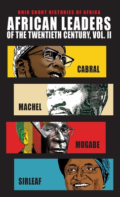 African Leaders of the Twentieth Century, Volume 2: Cabral, Machel, Mugabe, Sirleaf - Allen F. Isaacman