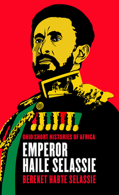Emperor Haile Selassie - Bereket Habte Selassie
