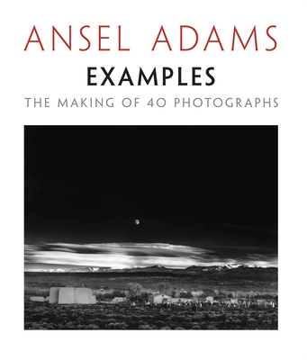 Examples: The Making of 40 Photographs - Ansel Adams