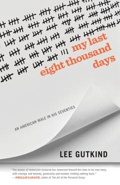 Coperta cărții 'My Last Eight Thousand Days: An American Male in His Seventies - Lee Gutkind'
