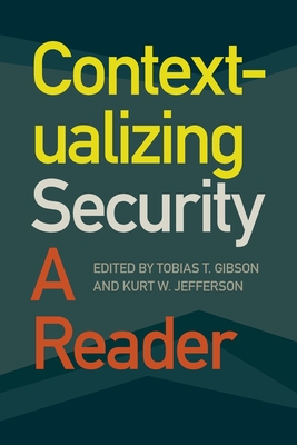 Contextualizing Security: A Reader - Tobias T. Gibson