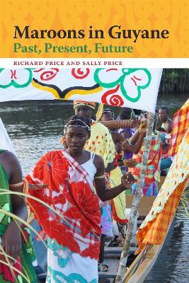 Maroons in Guyane: Past, Present, Future - Richard Price