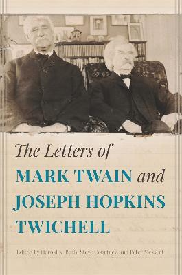 The Letters of Mark Twain and Joseph Hopkins Twichell - Harold K. Bush