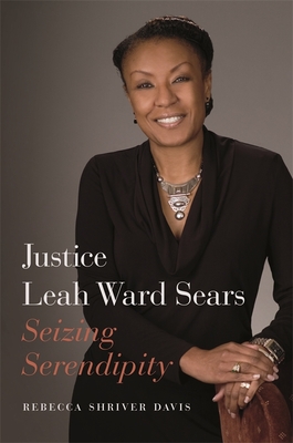Justice Leah Ward Sears: Seizing Serendipity - Rebecca Shriver Davis