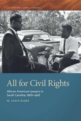 All for Civil Rights: African American Lawyers in South Carolina, 1868-1968 - W. Lewis Burke