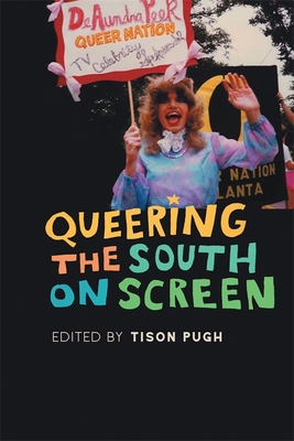 Queering the South on Screen - Tison Pugh