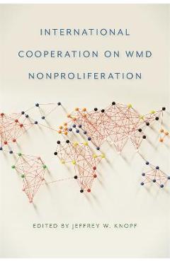 Coperta cărții 'International Cooperation on WMD Nonproliferation - Jeffrey W. Knopf'