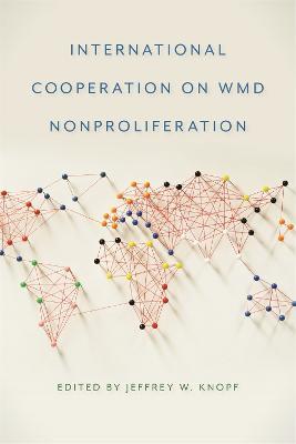 Coperta cărții 'International Cooperation on WMD Nonproliferation - Jeffrey W. Knopf'