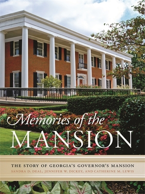 Memories of the Mansion: The Story of Georgia's Governor's Mansion - Sandra D. Deal