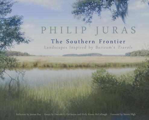 Philip Juras: The Southern Frontier: Landscapes Inspired by Bartram's Travels - Philip Juras