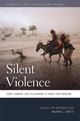 Silent Violence: Food, Famine, and Peasantry in Northern Nigeria - Michael J. Watts