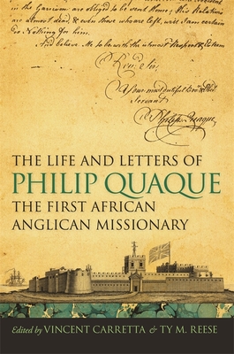 The Life and Letters of Philip Quaque, the First African Anglican Missionary - Vincent Carretta