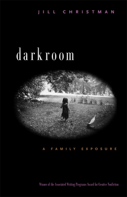 Darkroom: A Family Exposure - Jill Christman