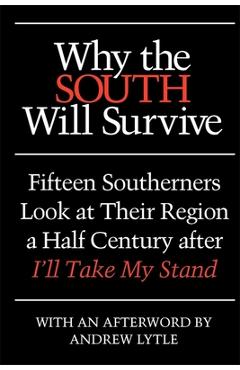 Coperta cărții 'Why the South Will Survive: Fifteen Southerners Look at Their Region a Half Century After I'll Take My Stand - Clyde N.'