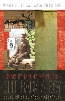 Spit Back a Boy: Poems - Iain Haley Pollock