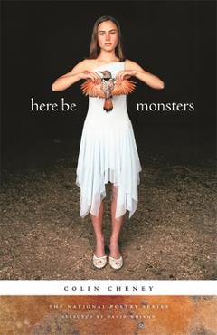 Coperta cărții 'Here Be Monsters: Poems - Colin Cheney'