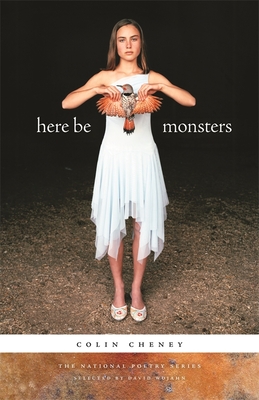 Here Be Monsters: Poems - Colin Cheney