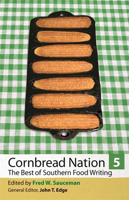 Cornbread Nation 5: The Best of Southern Food Writing - Fred W. Sauceman