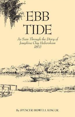 Ebb Tide: As Seen Through the Diary of Josephine Clay Habersham, 1863 - Josephine Clay Habersham