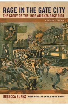 Poza produsului Rage in the Gate City: The Story of the 1906 Atlanta Race Riot - Rebecca Burns