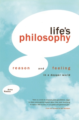 Life's Philosophy: Reason and Feeling in a Deeper World - Arne Naess