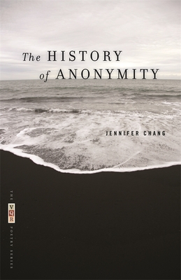 The History of Anonymity - Jennifer Chang