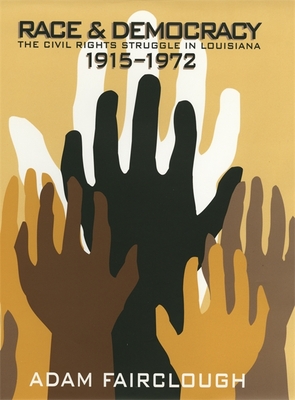 Race & Democracy: The Civil Rights Struggle in Louisiana, 1915-1972 - Adam Fairclough