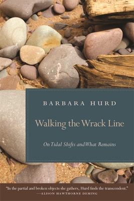 Walking the Wrack Line: On Tidal Shifts and What Remains - Barbara Hurd