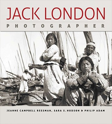 Jack London, Photographer - Jeanne Campbell Reesman