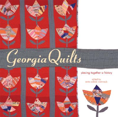 Georgia Quilts: Piecing Together a History - Catherine Holmes