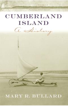Cumberland Island: A History - Mary R. Bullard