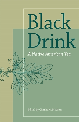 Black Drink: A Native American Tea - Charles M. Hudson
