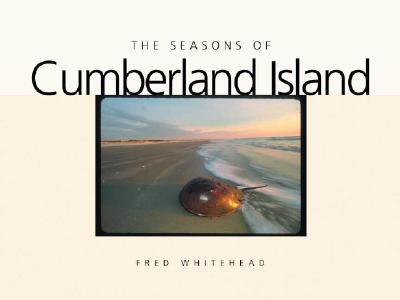 The Seasons of Cumberland Island - Fred Whitehead