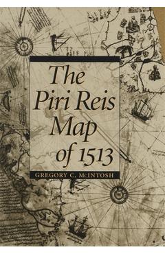 Poza produsului The Piri Reis Map of 1513 - Gregory C. Mcintosh
