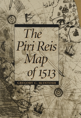 The Piri Reis Map of 1513 - Gregory C. Mcintosh