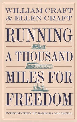Running a Thousand Miles for Freedom: The Escape of William and Ellen Craft from Slavery - William Craft