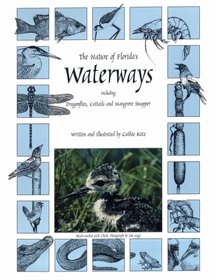 The Nature of Florida's Waterways: Including Dragonflies, Cattails, and Mangrove Snapper - Cathie Katz