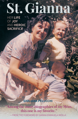 Saint Gianna Her Life of Joy - Giuliana Pelucchi