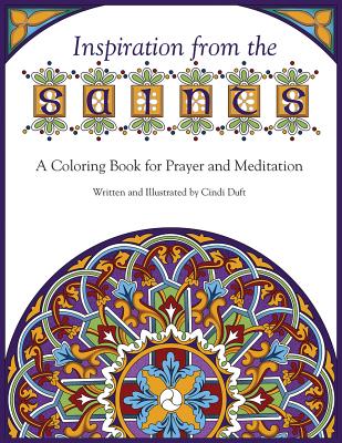 Inspiration from the Saints: A Coloring Book for Prayer and Meditation - Cindi Duft