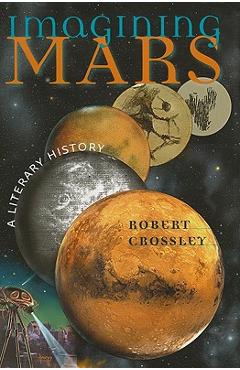 Coperta cărții 'Imagining Mars: A Literary History - Robert Crossley'