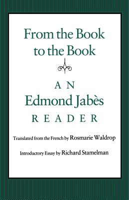 From the Book to the Book: An Edmond Jabès Reader - Edmond Jabès