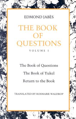 The Book of Questions: Book of Yukel, and Return to the Book - Edmond Jabès
