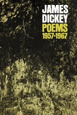 Poems, 1957-1967 Poems, 1957-1967 Poems, 1957-1967 Poems, 1957-1967 Poems, 1957-1967 - James Dickey