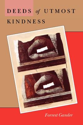 Deeds of Utmost Kindness - Forrest Gander