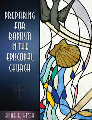 Preparing for Baptism in the Episcopal Church - Anne E. Kitch
