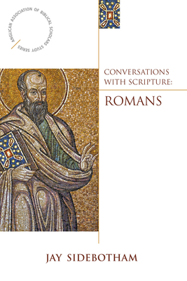 Conversations with Scripture: Romans - Jay Sidebotham