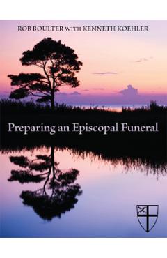 Preparing an Episcopal Funeral - Rob Boulter