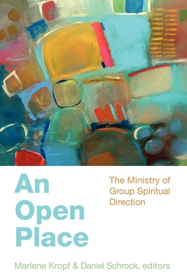 An Open Place: The Ministry of Group Direction - Daniel Schrock