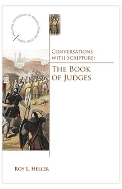 Coperta cărții 'Conversations with Scripture: The Book of Judges - Roy Heller'